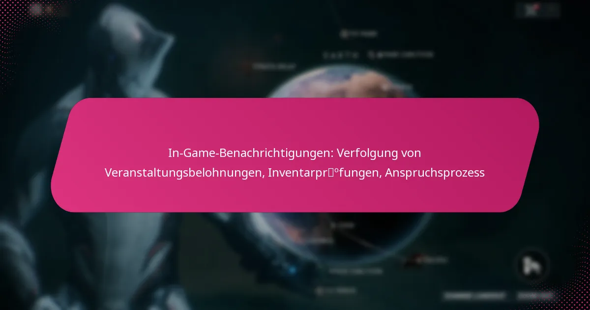 In-Game-Benachrichtigungen: Verfolgung von Veranstaltungsbelohnungen, Inventarprüfungen, Anspruchsprozess