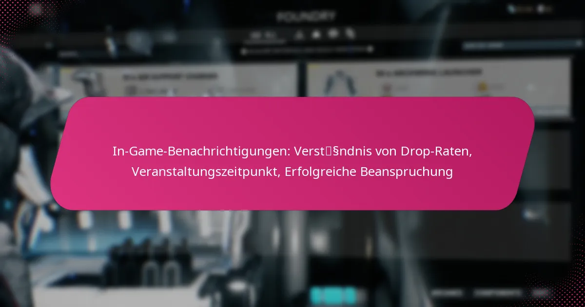 In-Game-Benachrichtigungen: Verständnis von Drop-Raten, Veranstaltungszeitpunkt, Erfolgreiche Beanspruchung