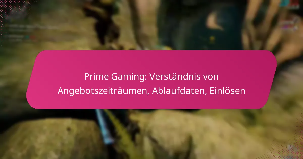 Prime Gaming: Verständnis von Angebotszeiträumen, Ablaufdaten, Einlösen