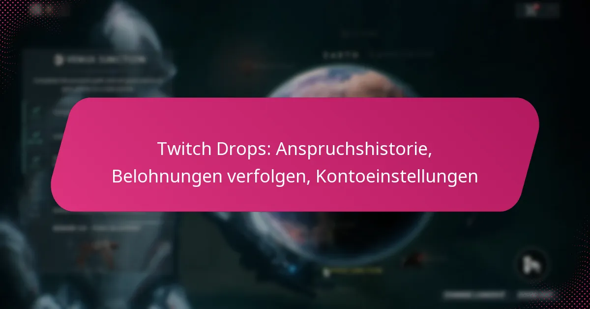 Twitch Drops: Anspruchshistorie, Belohnungen verfolgen, Kontoeinstellungen