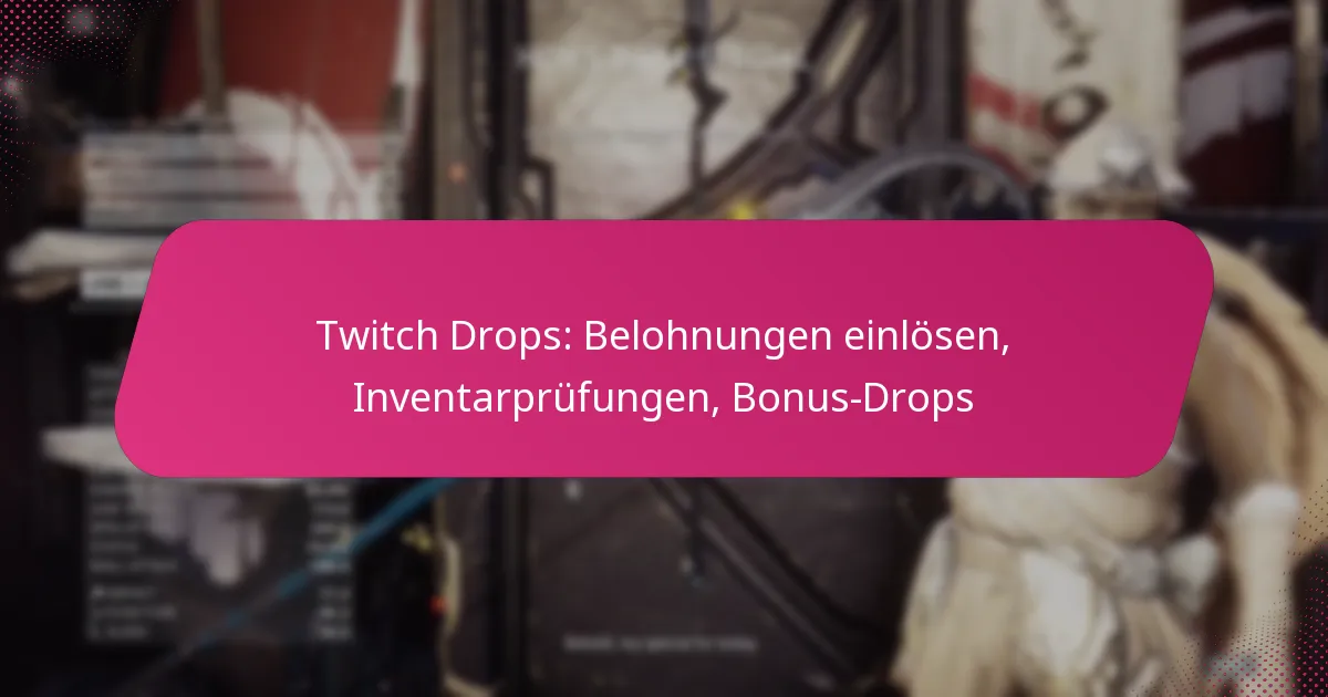 Twitch Drops: Belohnungen einlösen, Inventarprüfungen, Bonus-Drops