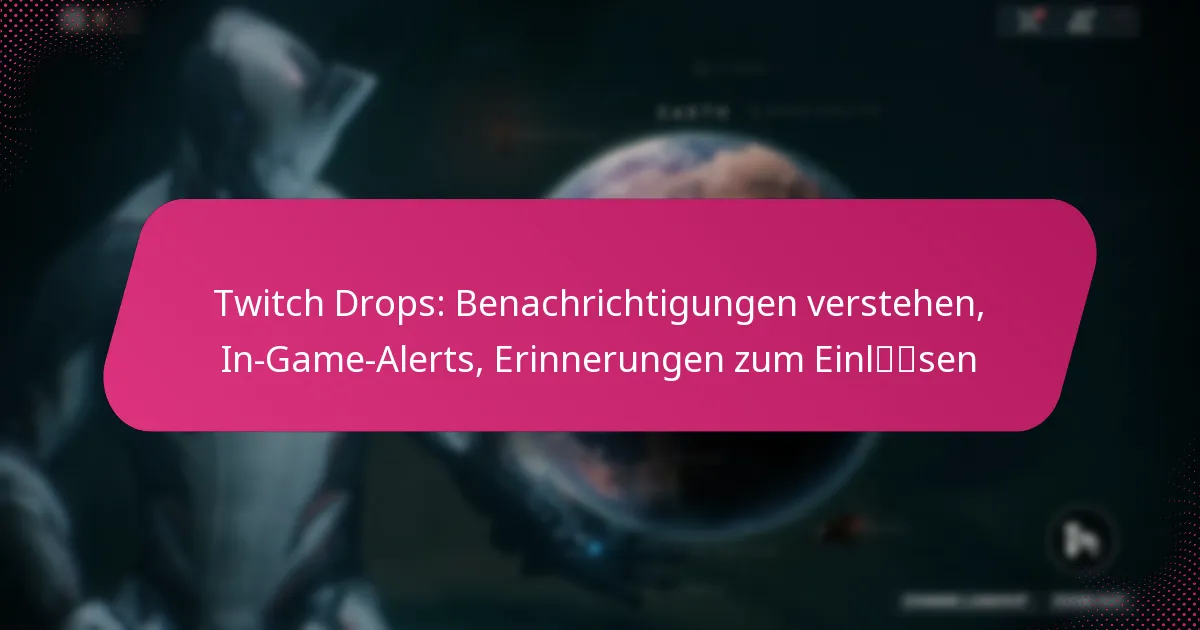 Twitch Drops: Benachrichtigungen verstehen, In-Game-Alerts, Erinnerungen zum Einlösen