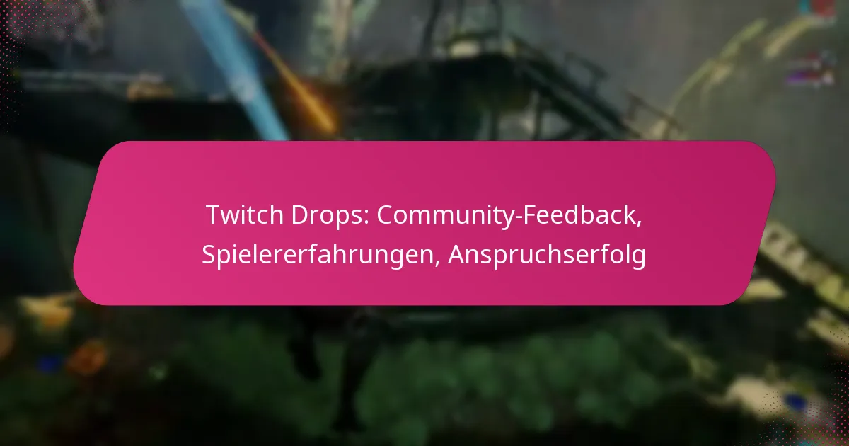 Twitch Drops: Community-Feedback, Spielererfahrungen, Anspruchserfolg