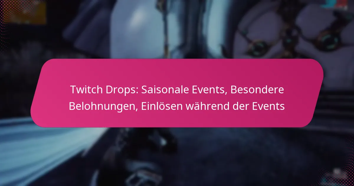 Twitch Drops: Saisonale Events, Besondere Belohnungen, Einlösen während der Events