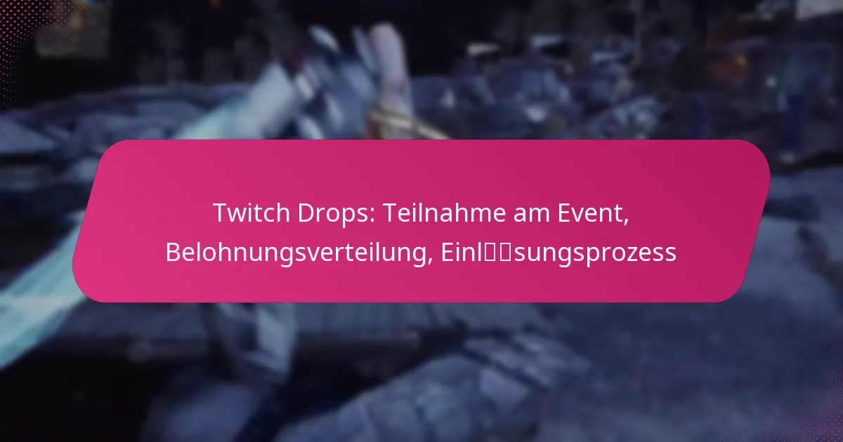 Twitch Drops: Teilnahme am Event, Belohnungsverteilung, Einlösungsprozess