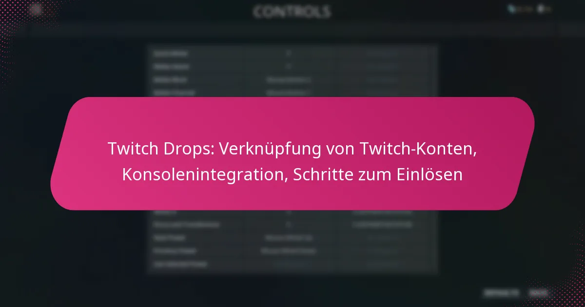 Twitch Drops: Verknüpfung von Twitch-Konten, Konsolenintegration, Schritte zum Einlösen