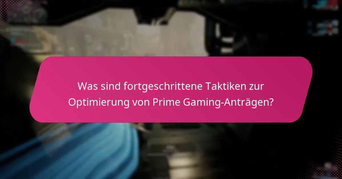 Welche Faktoren tragen zu erfolgreichen Prime Gaming-Anträgen bei?