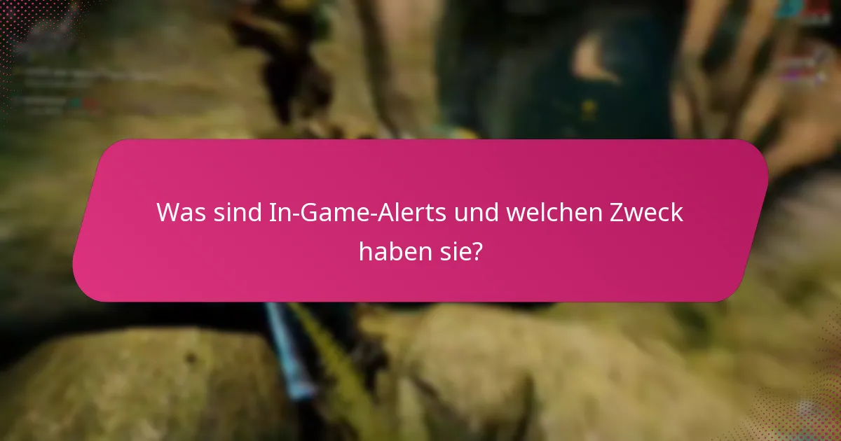 Was sind die Erfahrungen der Spieler mit In-Game-Alerts?