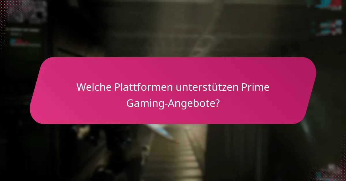 Was sind die häufigsten Probleme mit Prime Gaming-Angeboten?
