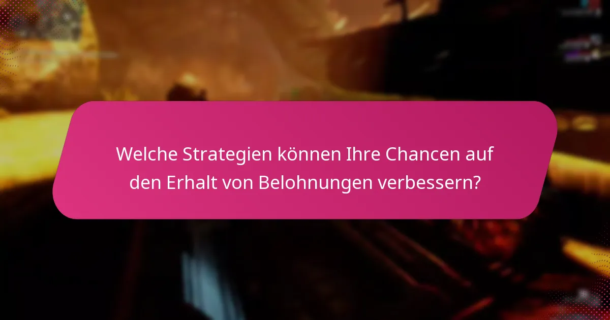 Welche Strategien können Ihre Chancen auf den Erhalt von Belohnungen verbessern?