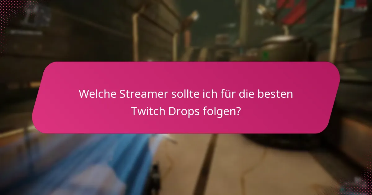 Was sind die Herausforderungen und Einschränkungen von Twitch Drops?