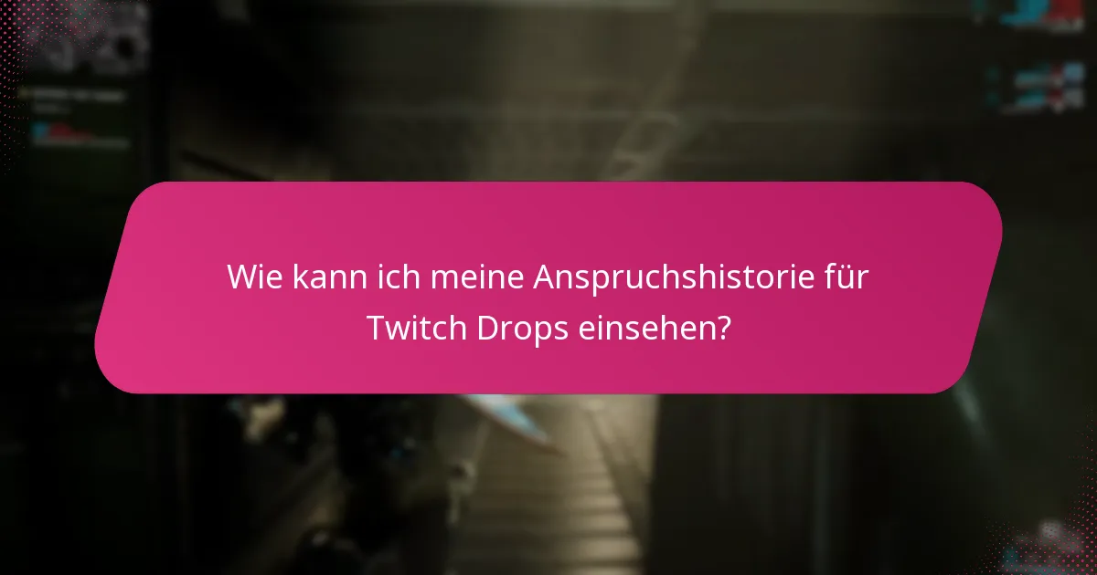 Was sind die häufigsten Probleme mit Twitch Drops?