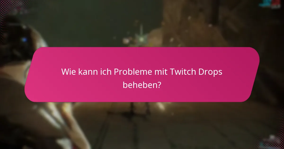 Wann kann ich mit dem Erhalt meiner Twitch Drops rechnen?