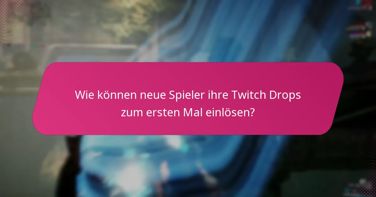 Welche fortgeschrittenen Strategien können das Twitch Drops-Erlebnis verbessern?