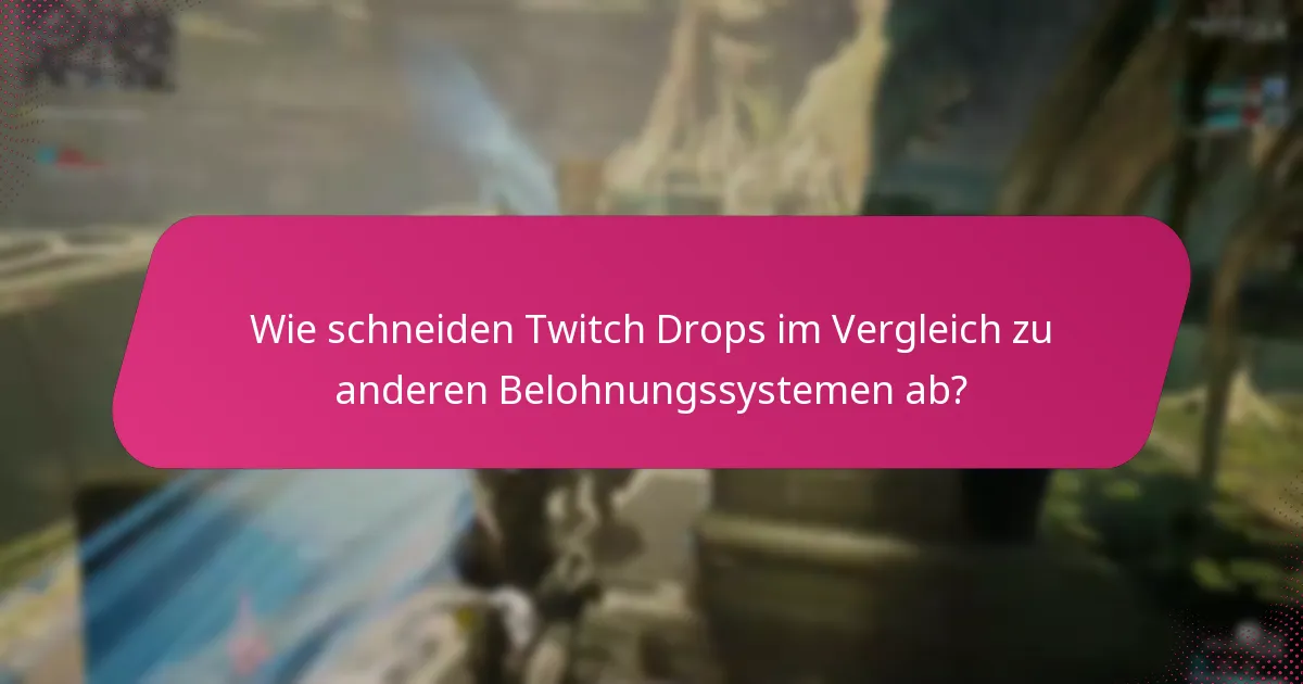 Was sind die häufigsten Probleme mit Twitch Drops?